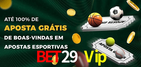Bet29 Vip Ate 100% de Aposta Gratis